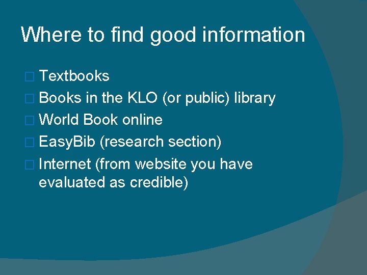 Where to find good information � Textbooks � Books in the KLO (or public)