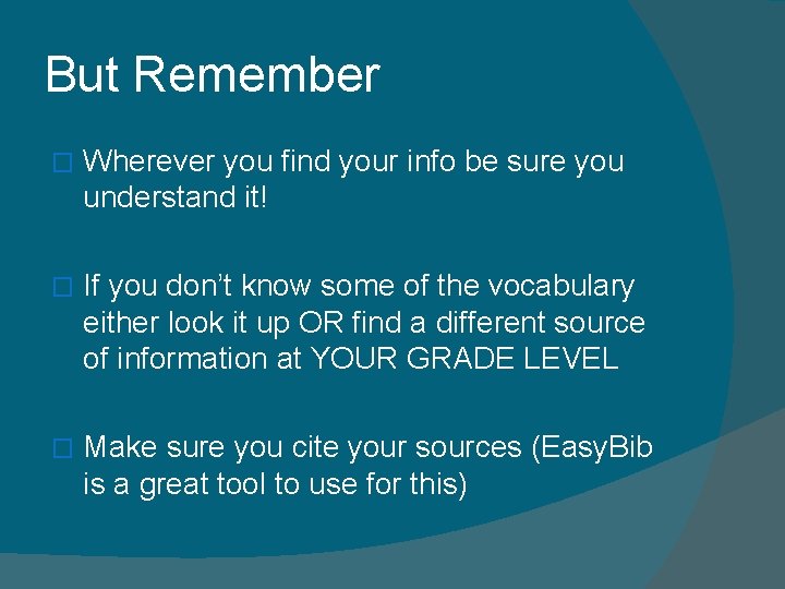 But Remember � Wherever you find your info be sure you understand it! �