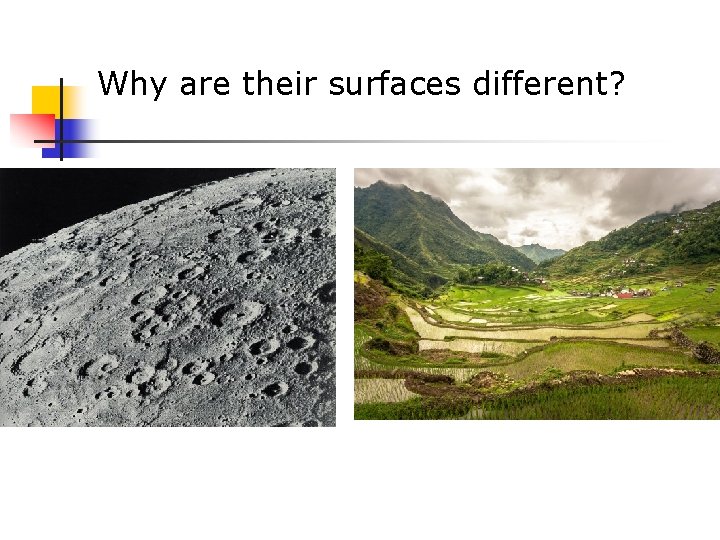Why are their surfaces different? 
