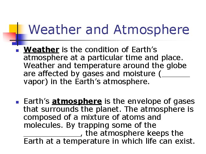 Weather and Atmosphere n n Weather is the condition of Earth’s atmosphere at a