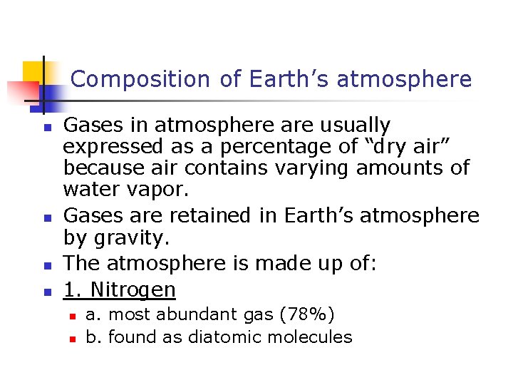 Composition of Earth’s atmosphere n n Gases in atmosphere are usually expressed as a