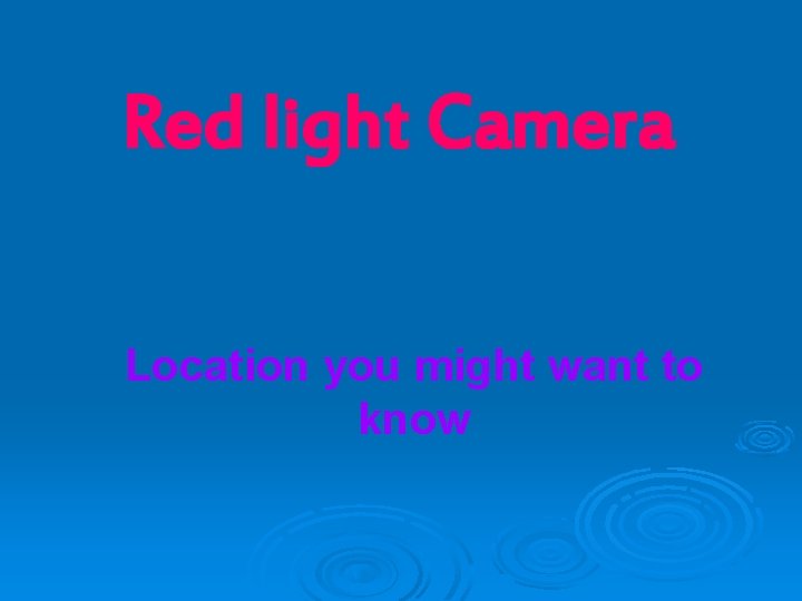 Red light Camera Location you might want to know 