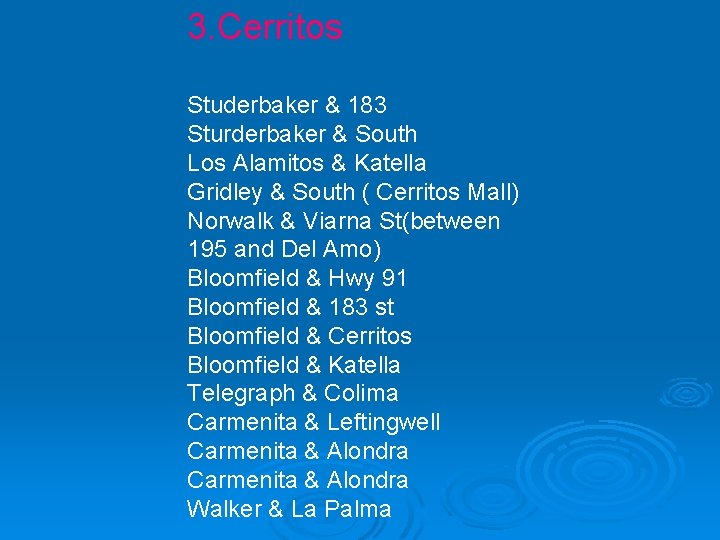 3. Cerritos Studerbaker & 183 Sturderbaker & South Los Alamitos & Katella Gridley &