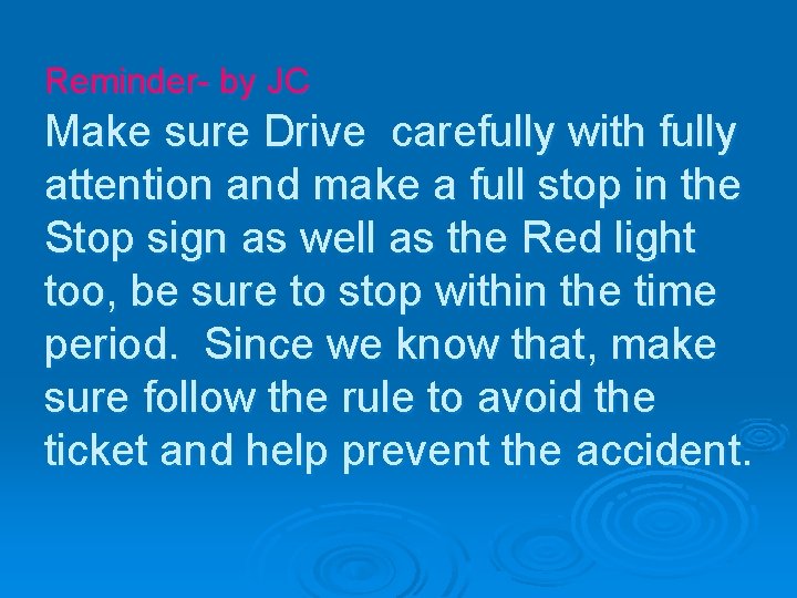 Reminder- by JC Make sure Drive carefully with fully attention and make a full