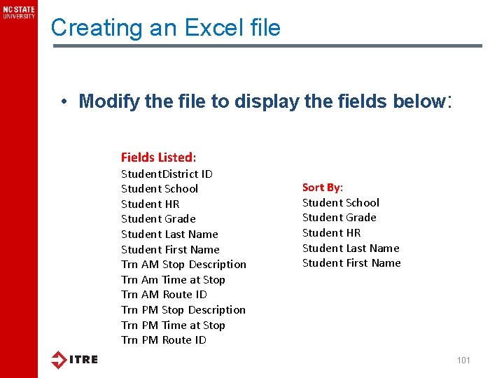 Creating an Excel file • Modify the file to display the fields below: Fields