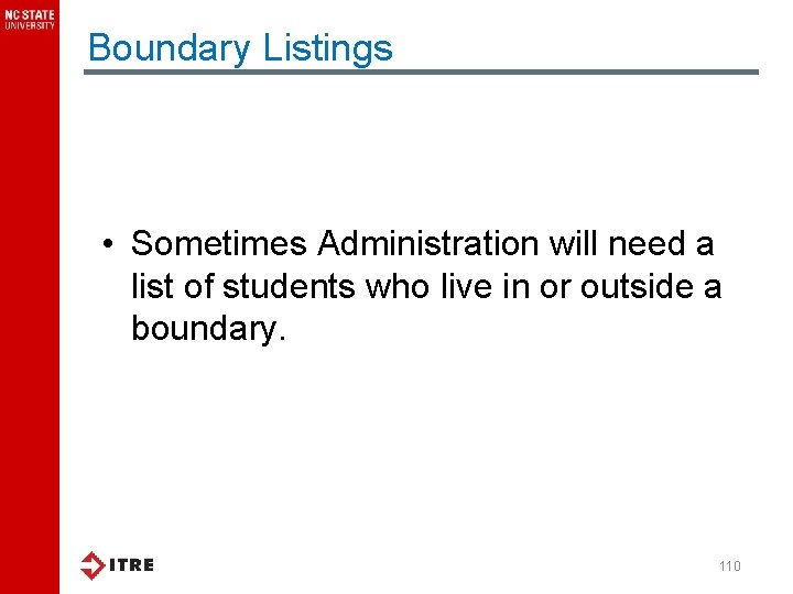 Boundary Listings • Sometimes Administration will need a list of students who live in