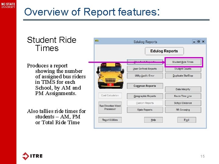 Overview of Report features: Student Ride Times Produces a report showing the number of