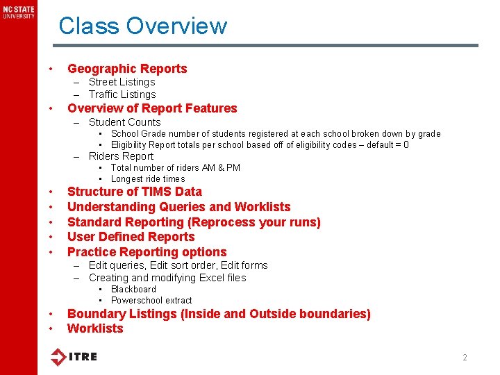 Class Overview • Geographic Reports – Street Listings – Traffic Listings • Overview of