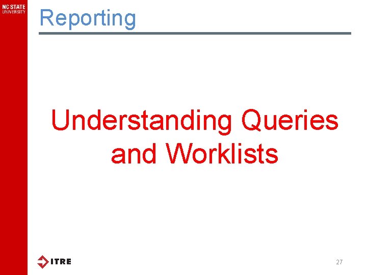 Reporting Understanding Queries and Worklists 27 