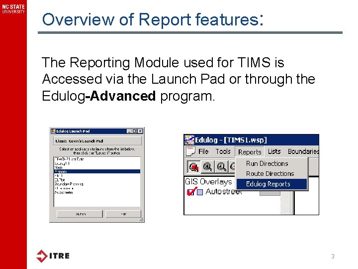 Overview of Report features: The Reporting Module used for TIMS is Accessed via the