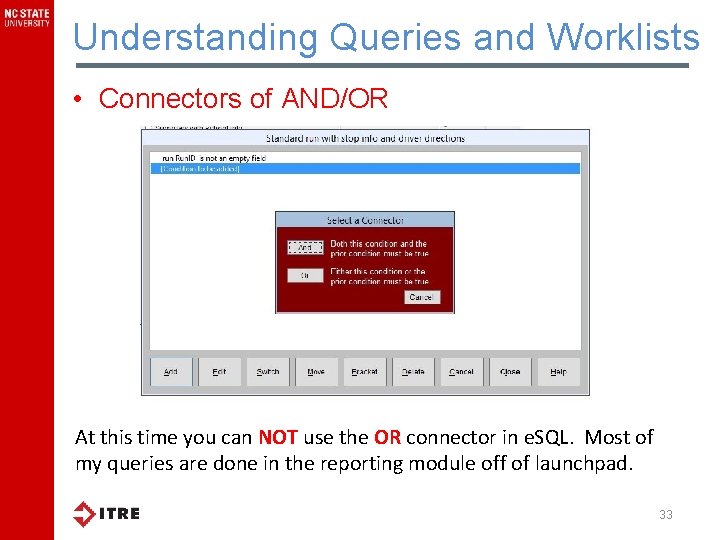 Understanding Queries and Worklists • Connectors of AND/OR At this time you can NOT