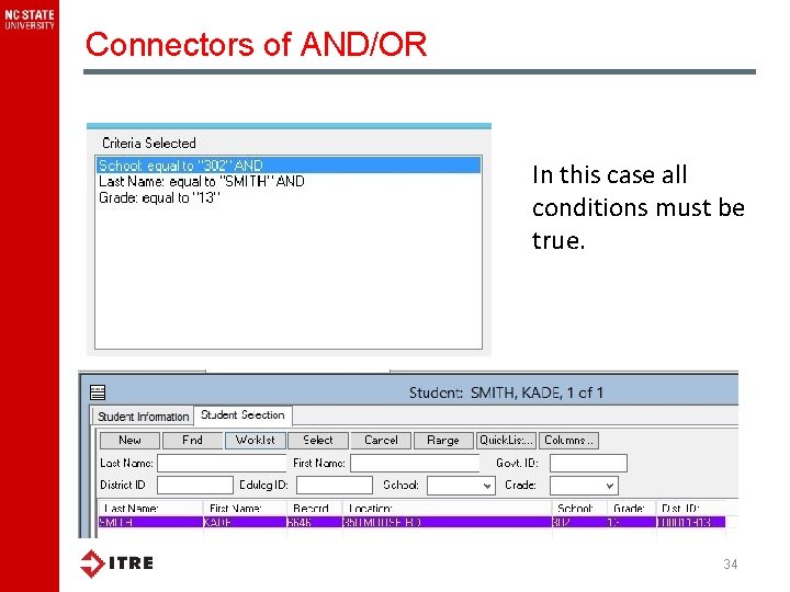 Connectors of AND/OR In this case all conditions must be true. 34 