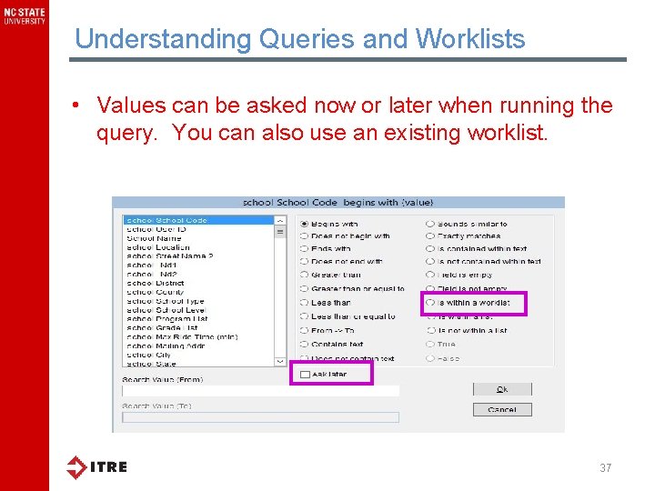 Understanding Queries and Worklists • Values can be asked now or later when running