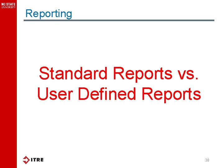 Reporting Standard Reports vs. User Defined Reports 38 