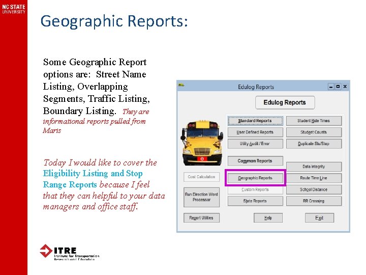 Geographic Reports: Some Geographic Report options are: Street Name Listing, Overlapping Segments, Traffic Listing,