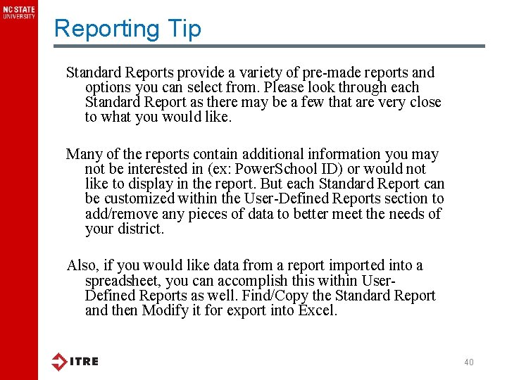 Reporting Tip Standard Reports provide a variety of pre-made reports and options you can