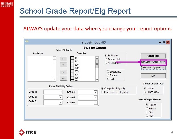 School Grade Report/Elg Report ALWAYS update your data when you change your report options.