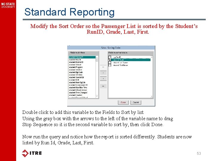 Standard Reporting Modify the Sort Order so the Passenger List is sorted by the