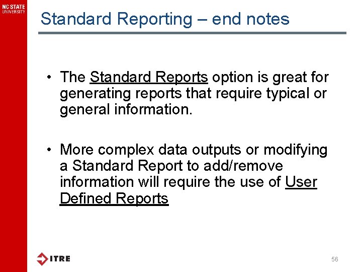 Standard Reporting – end notes • The Standard Reports option is great for generating