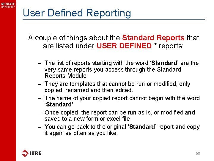 User Defined Reporting A couple of things about the Standard Reports that are listed