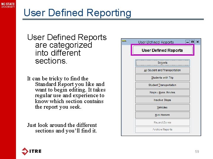 User Defined Reporting User Defined Reports are categorized into different sections. It can be