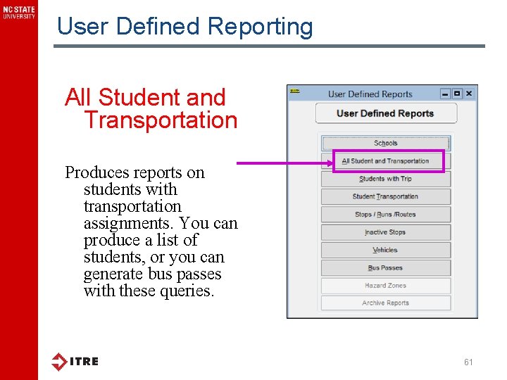 User Defined Reporting All Student and Transportation Produces reports on students with transportation assignments.