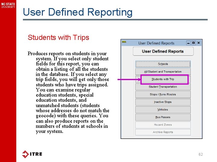 User Defined Reporting Students with Trips Produces reports on students in your system. If