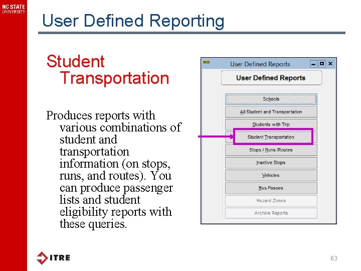 User Defined Reporting Student Transportation Produces reports with various combinations of student and transportation