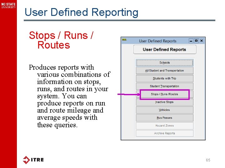 User Defined Reporting Stops / Runs / Routes Produces reports with various combinations of