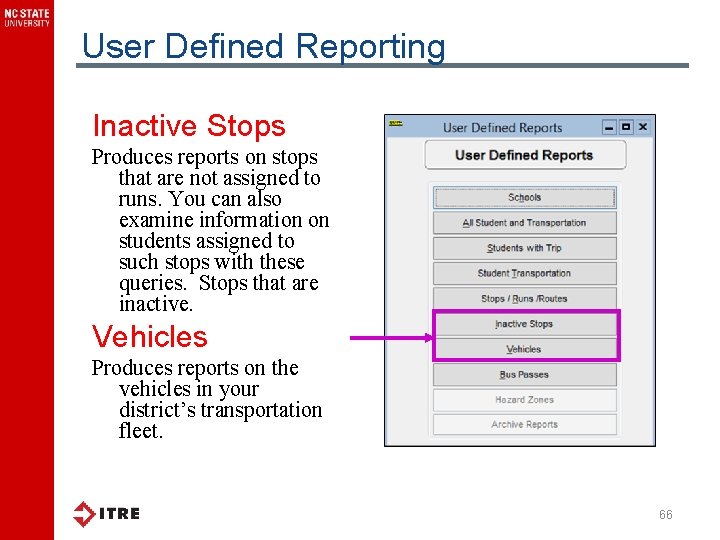 User Defined Reporting Inactive Stops Produces reports on stops that are not assigned to