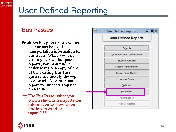 User Defined Reporting Bus Passes Produces bus pass reports which list various types of