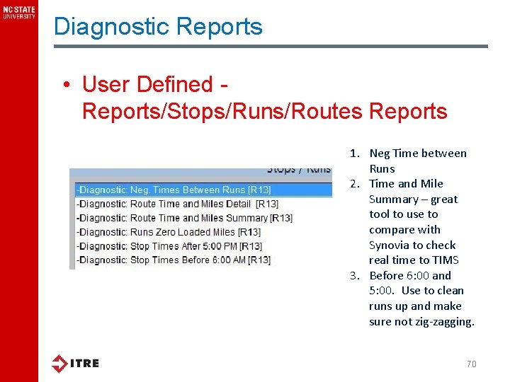 Diagnostic Reports • User Defined Reports/Stops/Runs/Routes Reports 1. Neg Time between Runs 2. Time