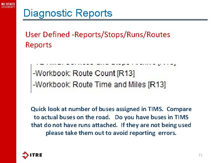 Diagnostic Reports User Defined -Reports/Stops/Runs/Routes Reports Quick look at number of buses assigned in
