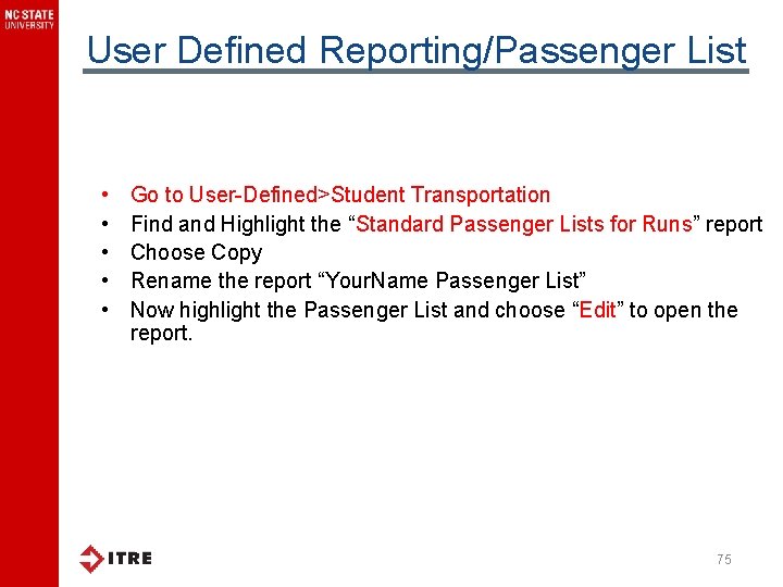 User Defined Reporting/Passenger List • • • Go to User-Defined>Student Transportation Find and Highlight