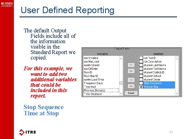 User Defined Reporting The default Output Fields include all of the information visible in