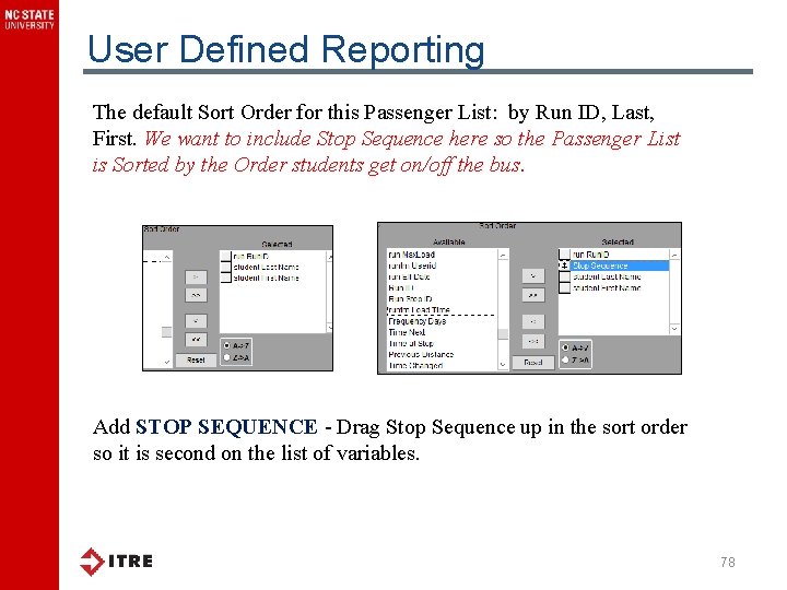 User Defined Reporting The default Sort Order for this Passenger List: by Run ID,