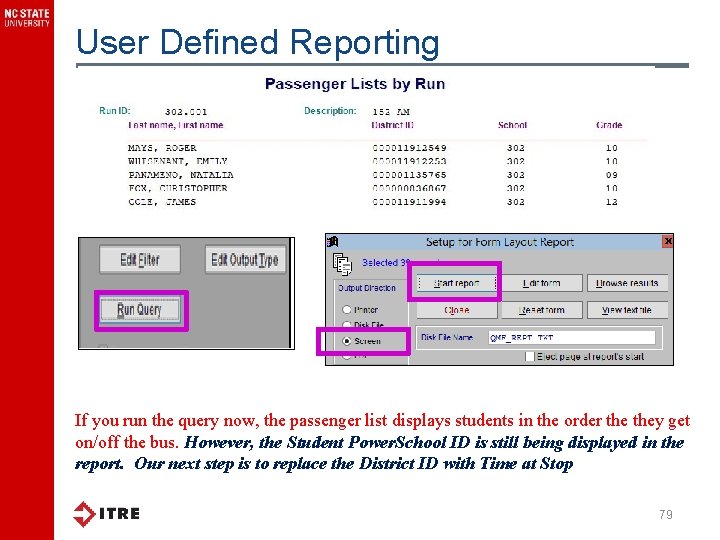 User Defined Reporting If you run the query now, the passenger list displays students