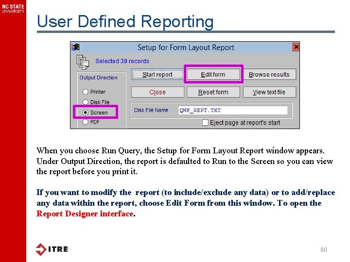 User Defined Reporting When you choose Run Query, the Setup for Form Layout Report