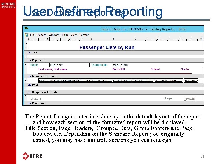 User Defined Reporting The Report Designer interface shows you the default layout of the