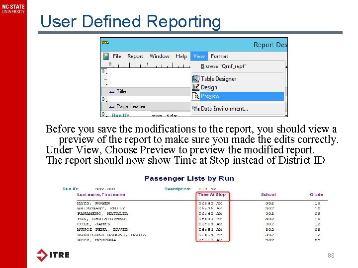 User Defined Reporting Before you save the modifications to the report, you should view