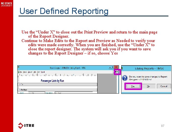 User Defined Reporting Use the “Under X” to close out the Print Preview and