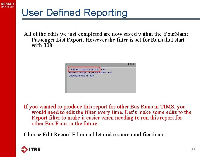 User Defined Reporting All of the edits we just completed are now saved within