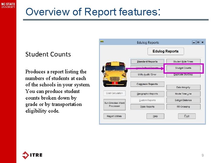 Overview of Report features: Student Counts Produces a report listing the numbers of students