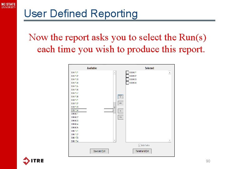 User Defined Reporting Now the report asks you to select the Run(s) each time