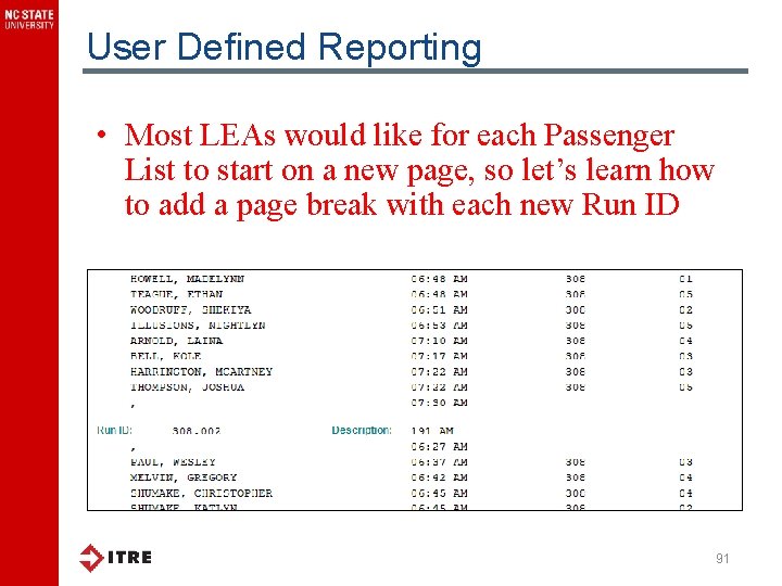 User Defined Reporting • Most LEAs would like for each Passenger List to start