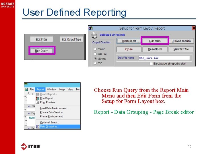 User Defined Reporting Choose Run Query from the Report Main Menu and then Edit