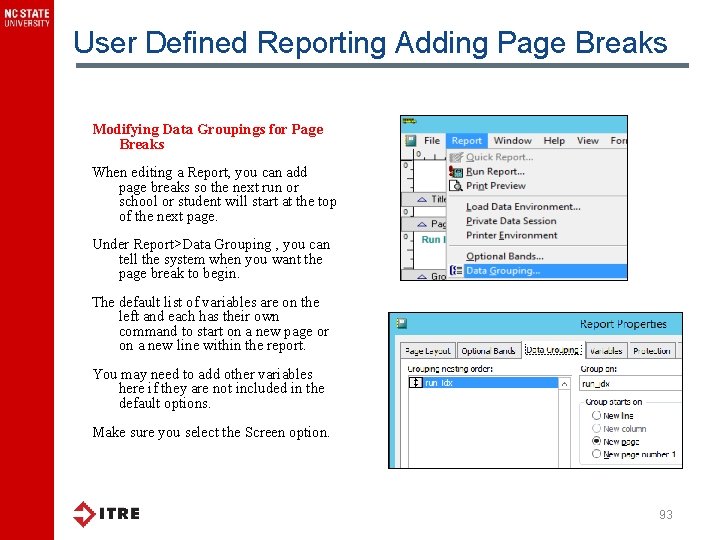 User Defined Reporting Adding Page Breaks Modifying Data Groupings for Page Breaks When editing