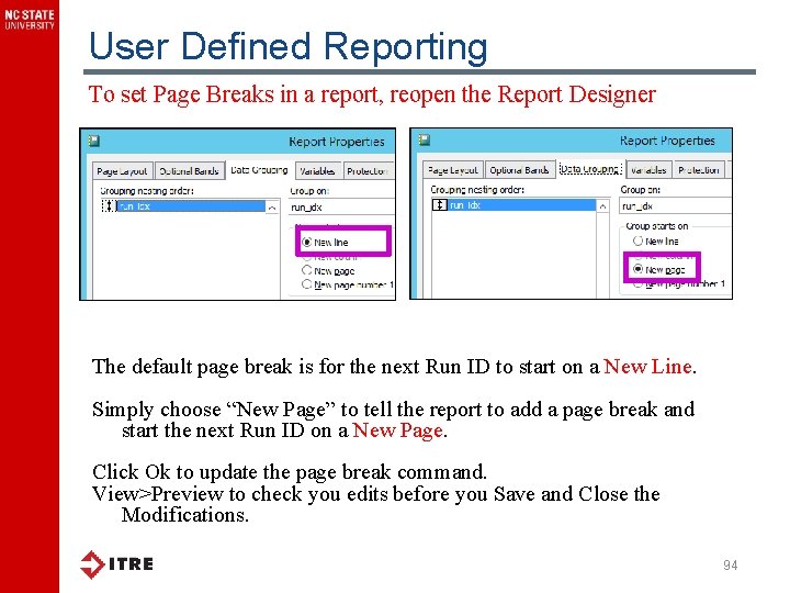 User Defined Reporting To set Page Breaks in a report, reopen the Report Designer