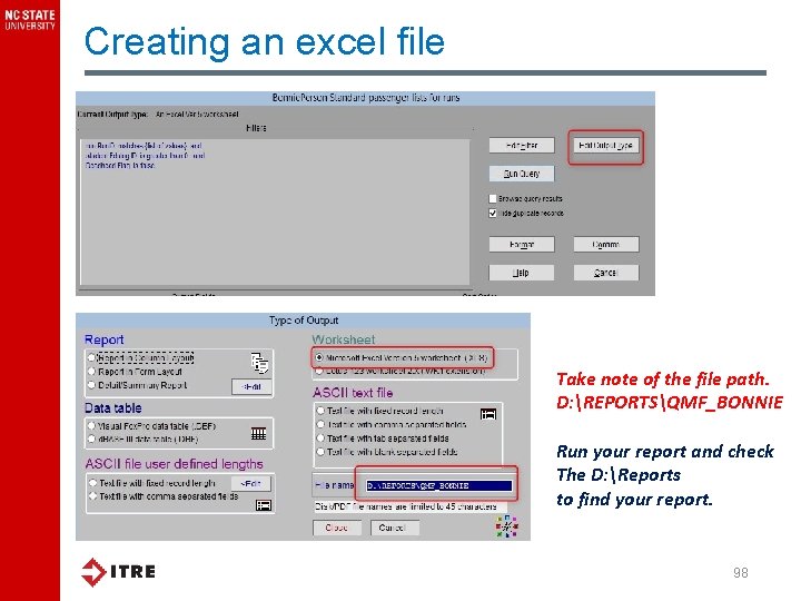 Creating an excel file Take note of the file path. D: REPORTSQMF_BONNIE Run your