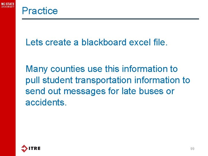 Practice Lets create a blackboard excel file. Many counties use this information to pull